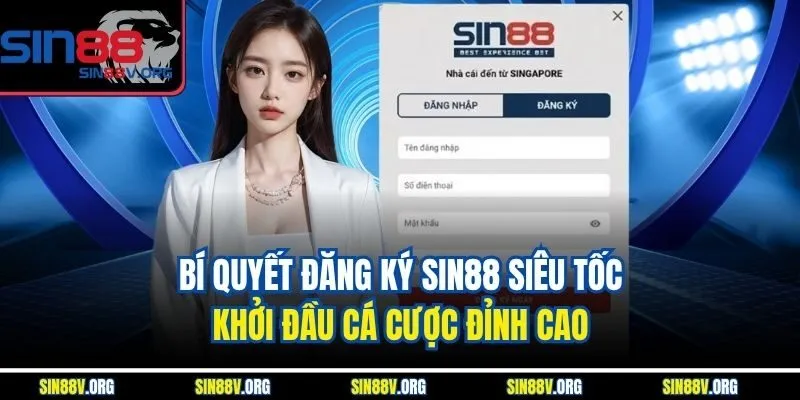 Bí Quyết Đăng Ký Sin88 Siêu Tốc – Khởi Đầu Cá Cược Đỉnh Cao