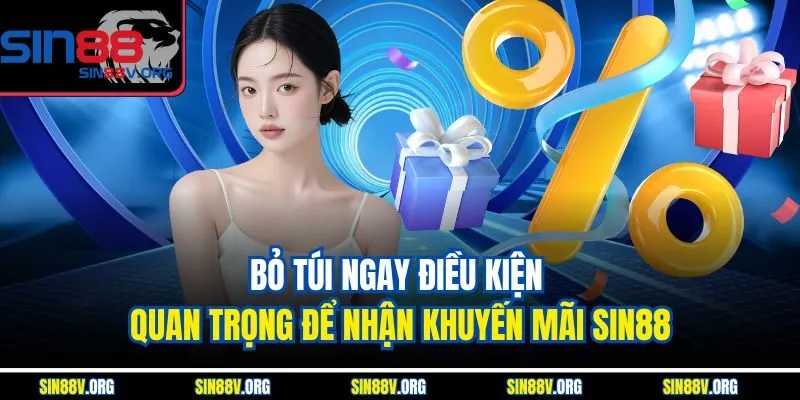 bo-tui-ngay-dieu-kien-quan-trong-de-nhan-khuyen-mai-sin88