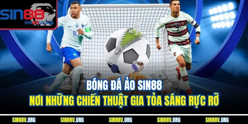 Bóng Đá Ảo Sin88 – Nơi Những Chiến Thuật Gia Tỏa Sáng Rực Rỡ