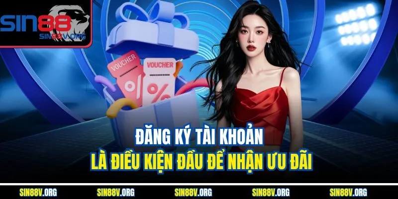 dang-ky-tai-khoan-la-dieu-kien-dau-de-nhan-uu-dai
