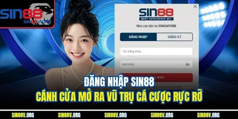Đăng Nhập Sin88 – Cánh Cửa Mở Ra Vũ Trụ Cá Cược Rực Rỡ