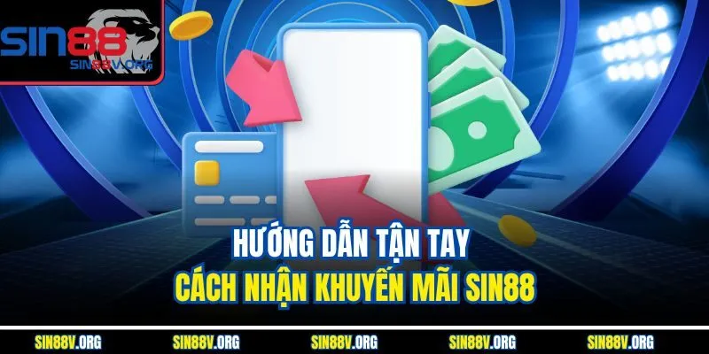 huong-dan-tan-tay-cach-nhan-khuyen-mai-sin88