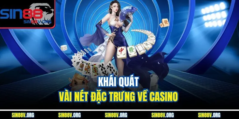 khai-quat-vai-net-dac-trung-ve-casino