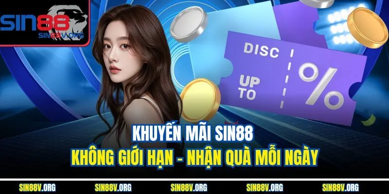 Khuyến Mãi Sin88 Không Giới Hạn – Nhận Quà Mỗi Ngày