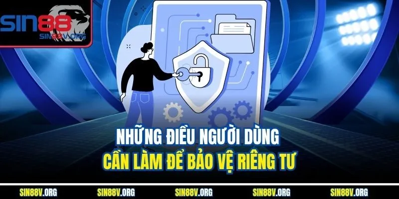 nhung-dieu-nguoi-dung-can-lam-de-bao-ve-rieng-tu