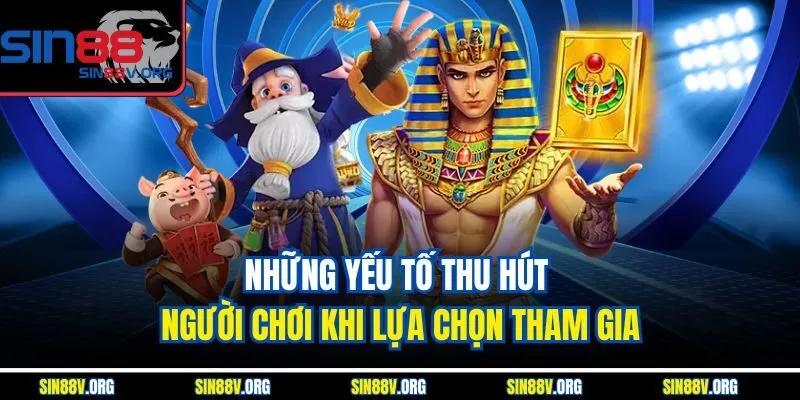 nhung-yeu-to-thu-hut-nguoi-choi-khi-lua-chon-tham-gia