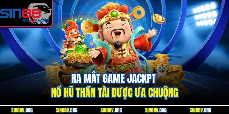 ra-mat-game-jackpt-no-hu-than-tai-duoc-ua-chuong
