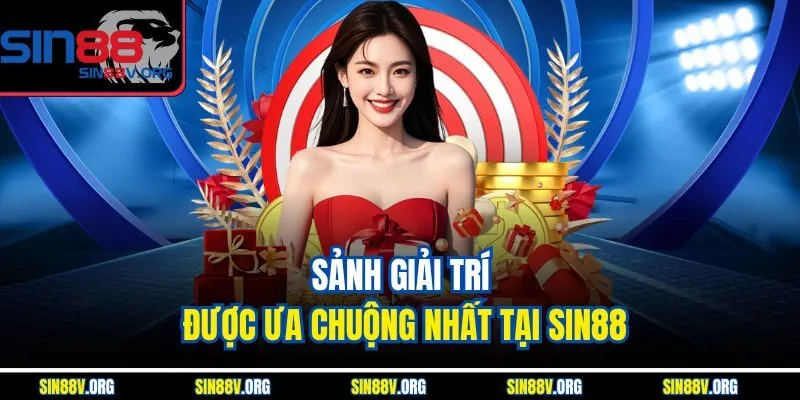 sanh-giai-tri-duoc-ua-chuong-nhat-tai-sin88