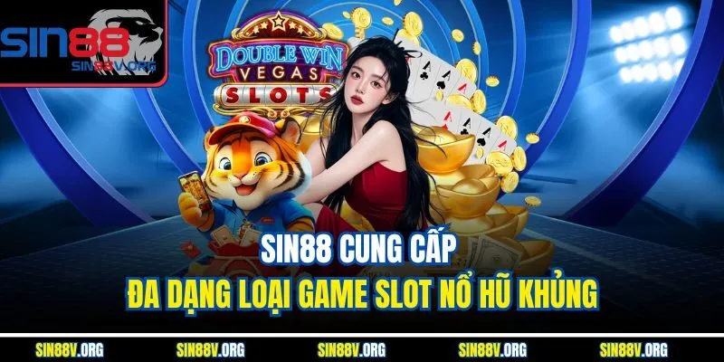 sin88-cung-cap-da-dang-loai-game-slot-no-hu-khung