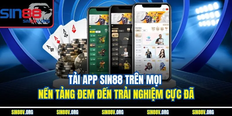 tai-app-sin88-tren-moi-nen-tang-dem-den-trai-nghiem-cuc-da