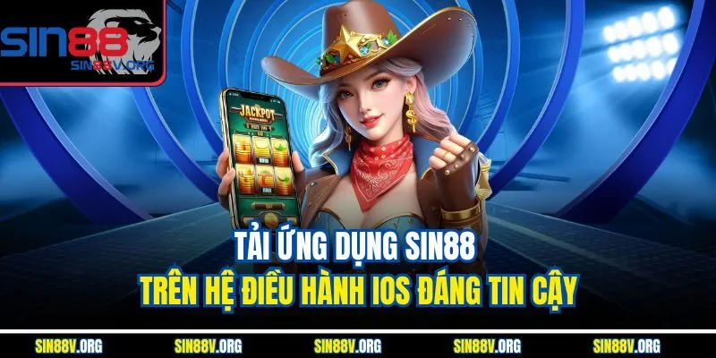 tai-ung-dung-sin88-tren-he-dieu-hanh-ios-dang-tin-cay