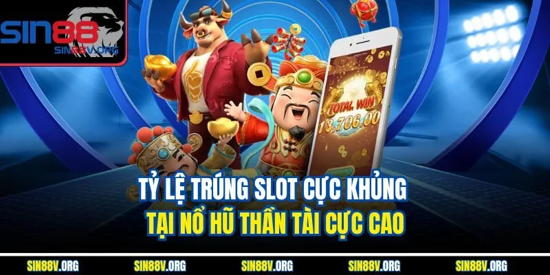 ty-le-trung-slot-cuc-khung-tai-no-hu-than-tai-cuc-cao